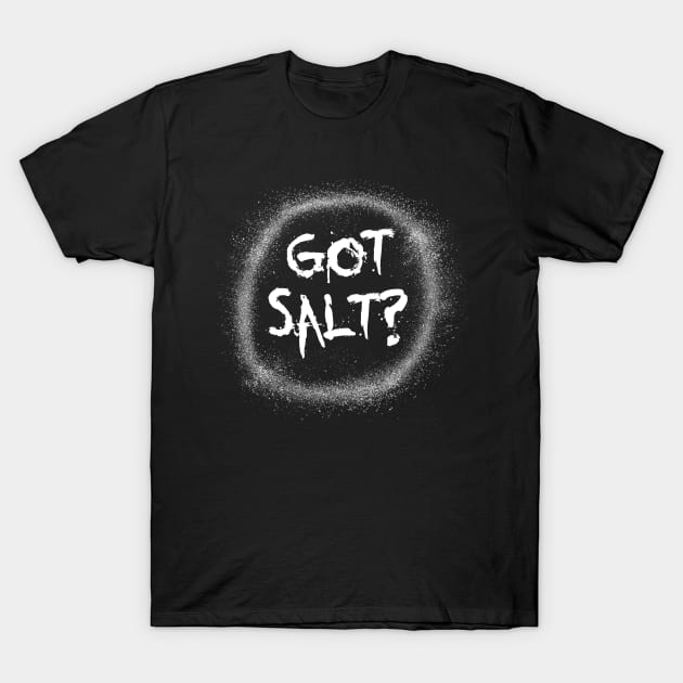 Got salt? Supernatural shirt T-Shirt by Spectralstories